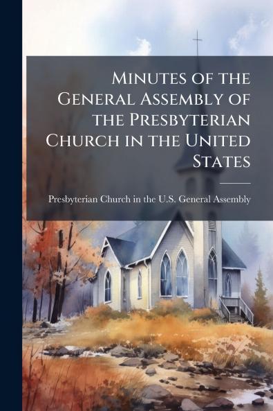 Minutes of the General Assembly of the Presbyterian Church in the United States