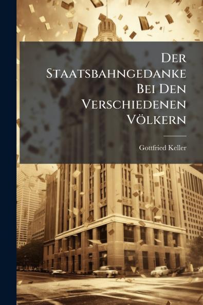 Der Staatsbahngedanke Bei Den Verschiedenen Völkern