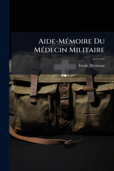 Aide-Mémoire Du Médecin Militaire
