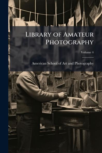 Library of Amateur Photography; Volume 4