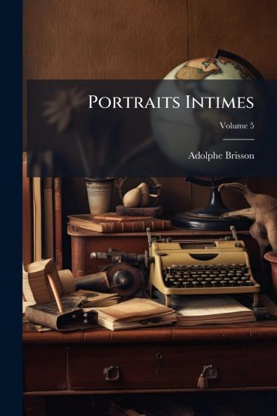 Portraits Intimes; Volume 5