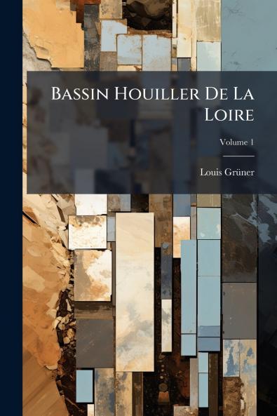 Bassin Houiller De La Loire; Volume 1