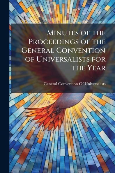 Minutes of the Proceedings of the General Convention of Universalists for the Year