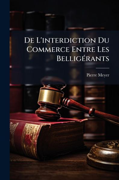 De L'interdiction Du Commerce Entre Les Belligérants