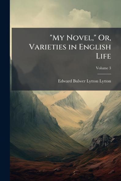 My Novel Or Varieties in English Life; Volume 3