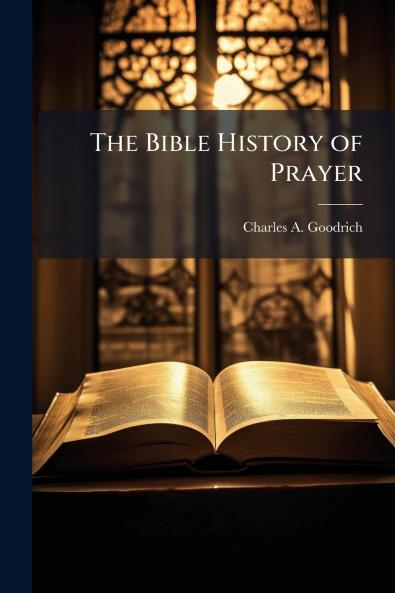 The Bible History of Prayer