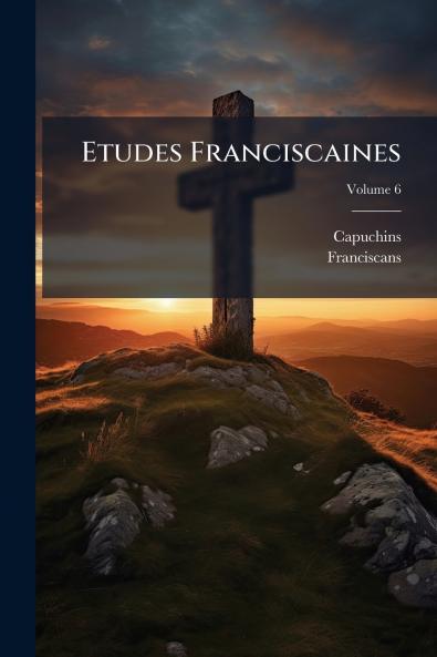 Etudes Franciscaines; Volume 6