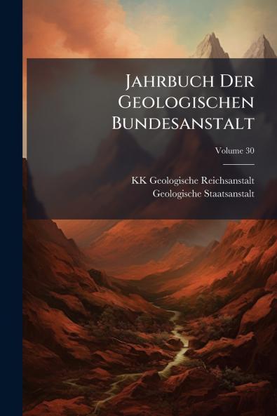 Jahrbuch Der Geologischen Bundesanstalt; Volume 30