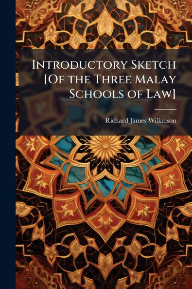 Introductory Sketch [Of the Three Malay Schools of Law]