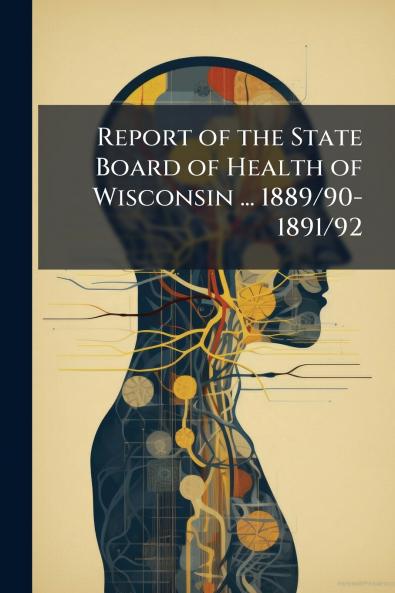 Report of the State Board of Health of Wisconsin ... 1889/90-1891/92