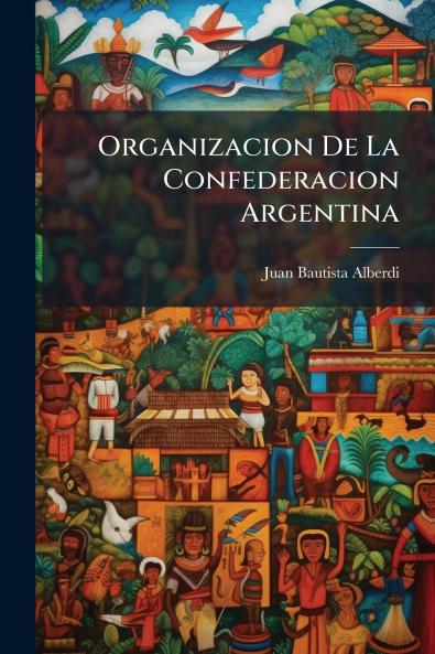 Organizacion De La Confederacion Argentina