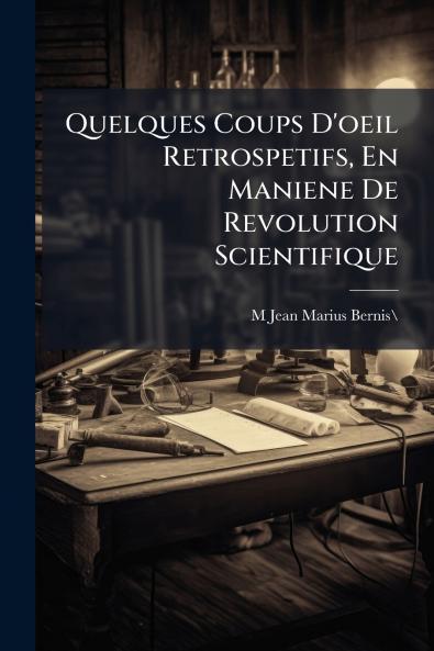 Quelques Coups D'oeil Retrospetifs En Maniene De Revolution Scientifique
