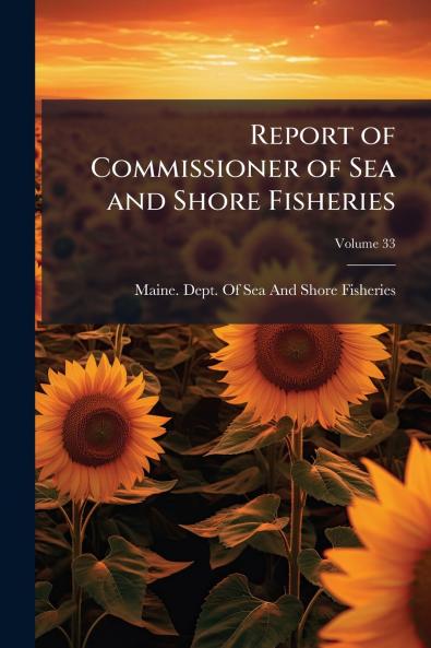 Report of Commissioner of Sea and Shore Fisheries; Volume 33
