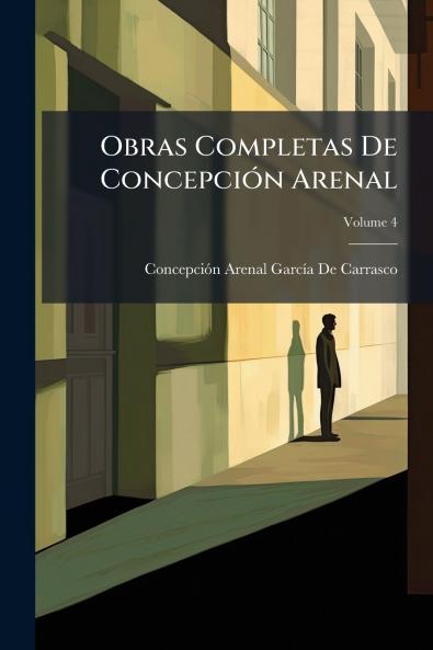 Obras Completas De Concepción Arenal; Volume 4