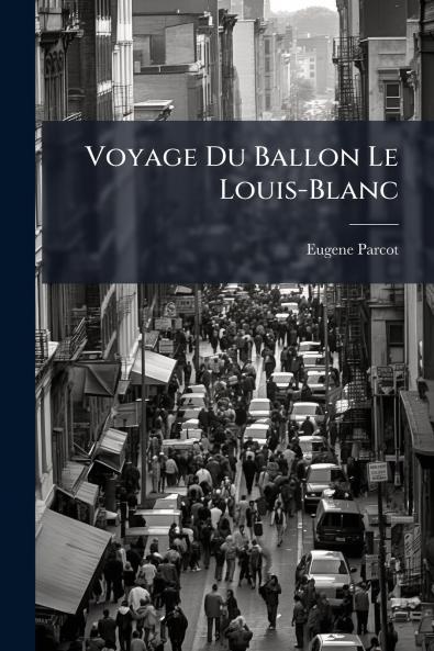 Voyage Du Ballon Le Louis-Blanc
