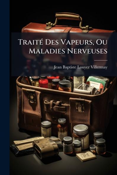 Traité Des Vapeurs Ou Maladies Nerveuses