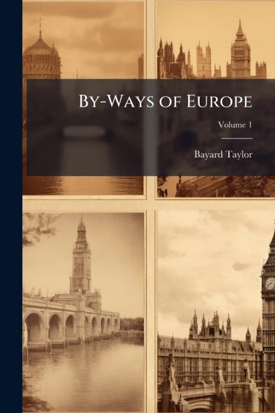 By-Ways of Europe; Volume 1