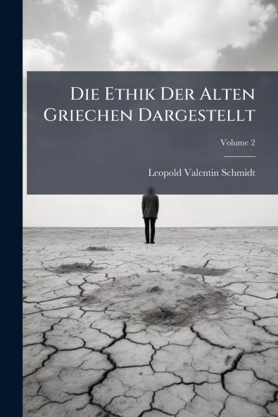 Die Ethik Der Alten Griechen Dargestellt; Volume 2