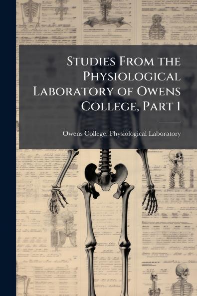 Studies From the Physiological Laboratory of Owens College Part 1