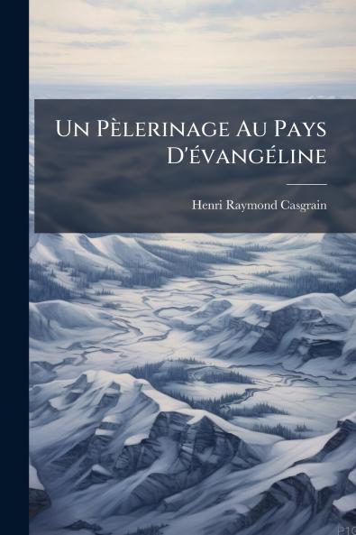 Un Pèlerinage Au Pays D'évangéline