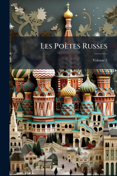 Les Poètes Russes; Volume 2
