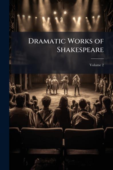 Dramatic Works of Shakespeare; Volume 2