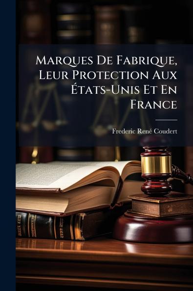 Marques De Fabrique Leur Protection Aux États-Unis Et En France