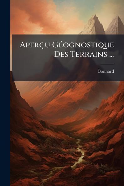 Aperçu Géognostique Des Terrains ...