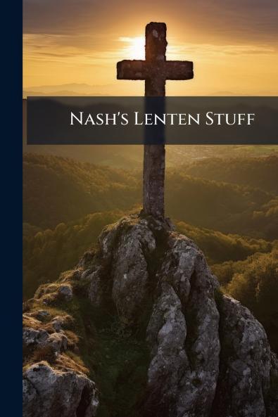 Nash's Lenten Stuff