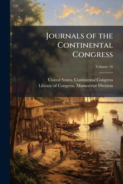 Journals of the Continental Congress; Volume 16