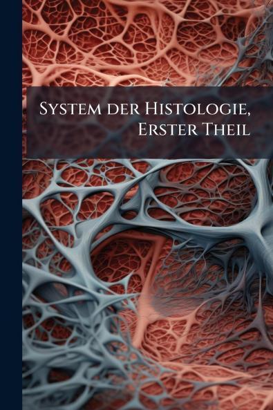System der Histologie Erster Theil