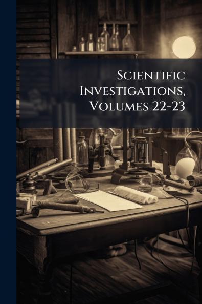 Scientific Investigations Volumes 22-23