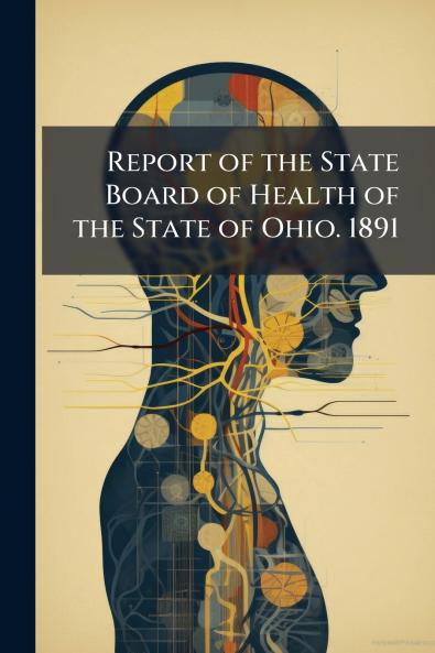 Report of the State Board of Health of the State of Ohio. 1891