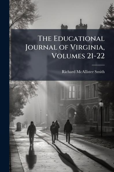 The Educational Journal of Virginia Volumes 21-22