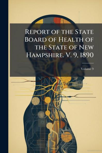 Report of the State Board of Health of the State of New Hampshire. V. 9 1890; Volume 9