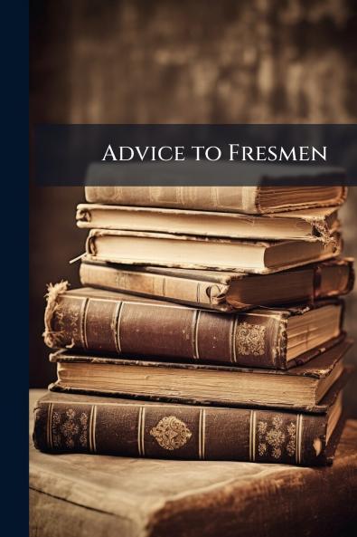 Advice to Fresmen