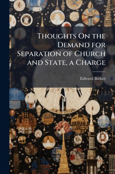 Thoughts On the Demand for Separation of Church and State a Charge