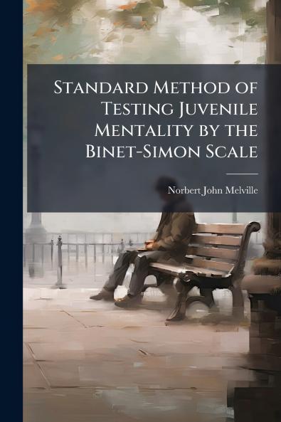 Standard Method of Testing Juvenile Mentality by the Binet-Simon Scale