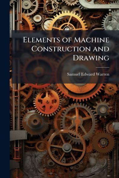 Elements of Machine Construction and Drawing