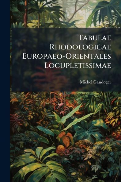 Tabulae Rhodologicae Europaeo-Orientales Locupletissimae