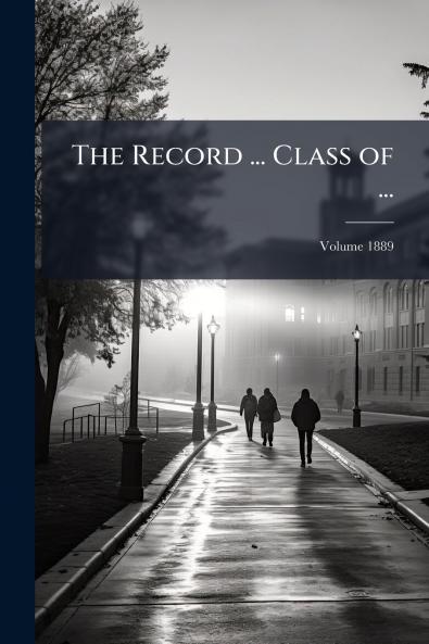 The Record ... Class of ...; Volume 1889