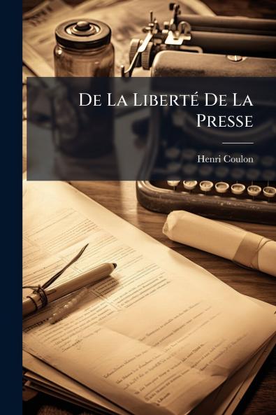 De La Liberté De La Presse