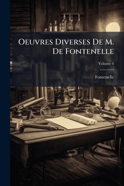 Oeuvres Diverses De M. De Fontenelle; Volume 4