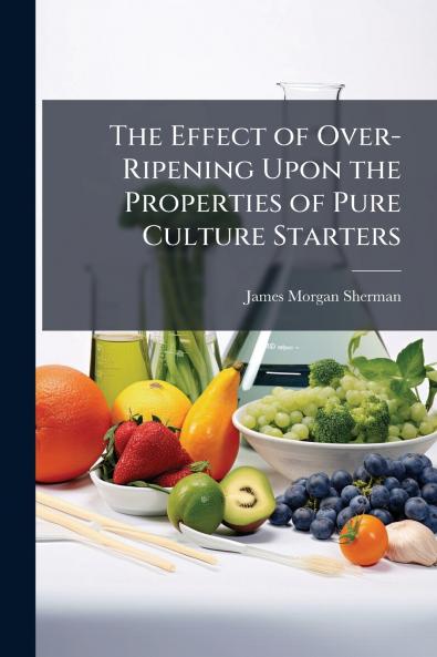 The Effect of Over-Ripening Upon the Properties of Pure Culture Starters