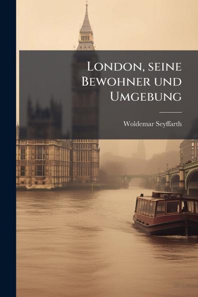 London seine Bewohner und Umgebung