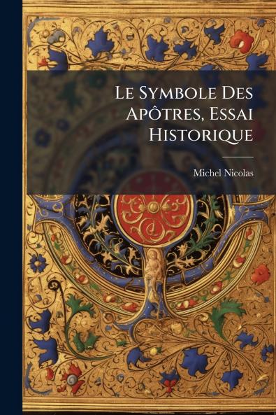 Le Symbole Des Apôtres Essai Historique