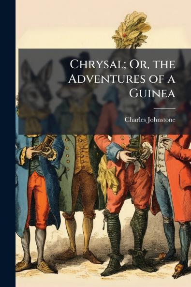 Chrysal; Or the Adventures of a Guinea