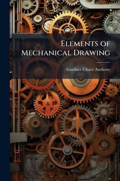 Elements of Mechanical Drawing
