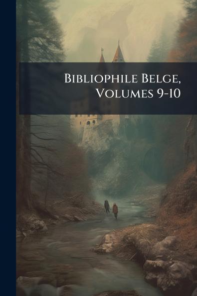 Bibliophile Belge Volumes 9-10
