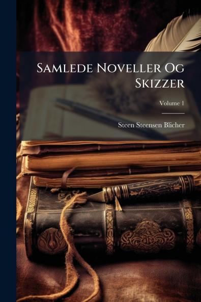 Samlede Noveller Og Skizzer; Volume 1